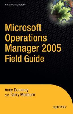 Microsoft Operations Manager 2005 Field Guide