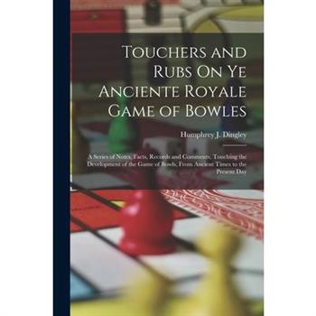 Touchers and Rubs On Ye Anciente Royale Game of Bowles
