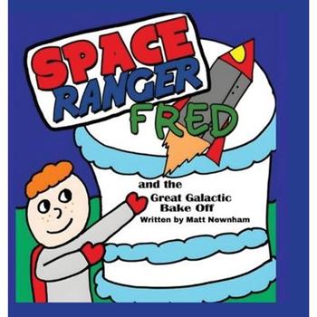 Space Ranger Fred and the Great Galactic Bake Off
