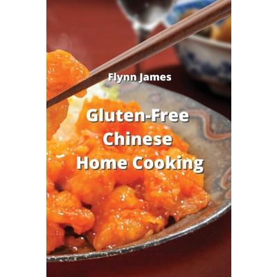 Gluten-Free Chinese Home Cooking