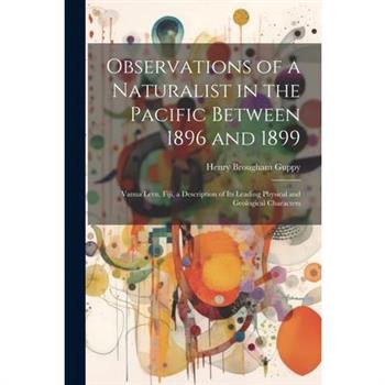 Observations of a Naturalist in the Pacific Between 1896 and 1899