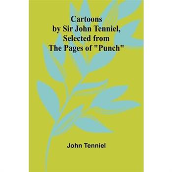 Cartoons by Sir John Tenniel, Selected from the Pages of ”Punch”