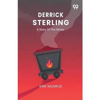 Derrick Sterling A Story Of The Mines