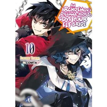 An Archdemon’s Dilemma: How to Love Your Elf Bride: Volume 10