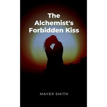 The Alchemist's Forbidden Kiss