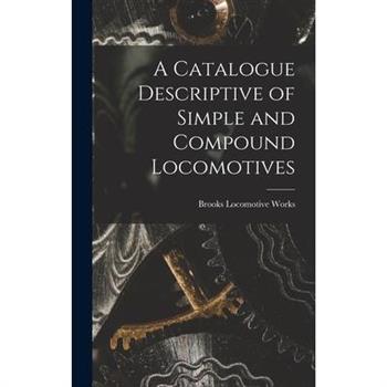 A Catalogue Descriptive of Simple and Compound Locomotives