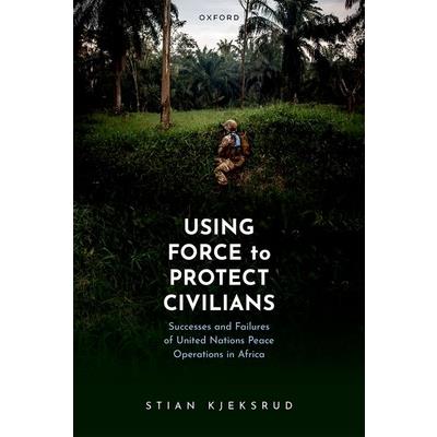 Using Force to Protect Civilians