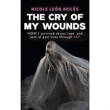 The Cry of My Wounds