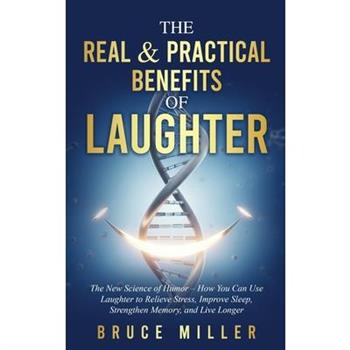 The Real & Practical Benefits of Laughter