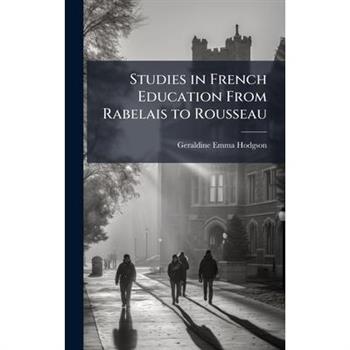 Studies in French Education From Rabelais to Rousseau