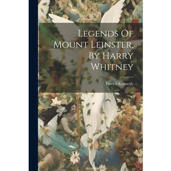 Legends Of Mount Leinster, By Harry Whitney