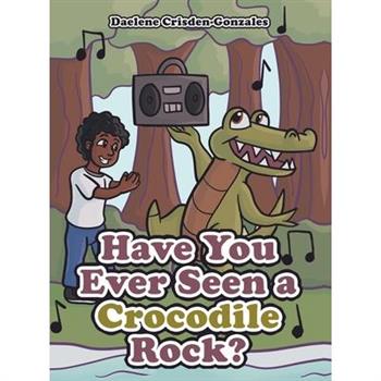 Have You Ever Seen a Crocodile Rock?