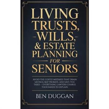 Living Trusts, Wills & Estate Planning for Seniors