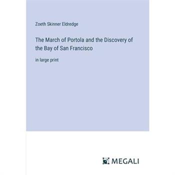 The March of Portola and the Discovery of the Bay of San Francisco