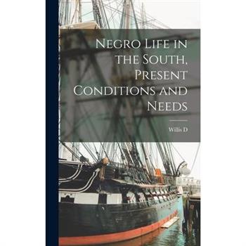 Negro Life in the South, Present Conditions and Needs