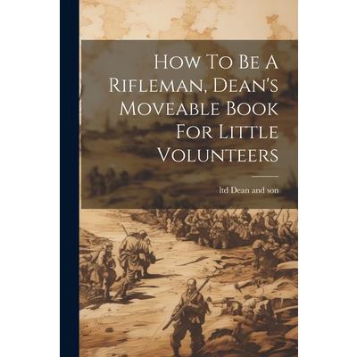 How To Be A Rifleman, Dean’s Moveable Book For Little Volunteers