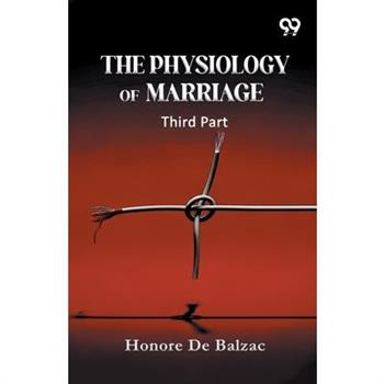 The Physiology Of Marriage Third Part