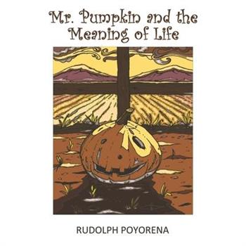 Mr. Pumpkin and the Meaning of Life