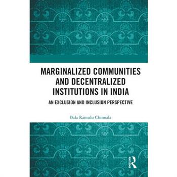 Marginalized Communities and Decentralized Institutions in India