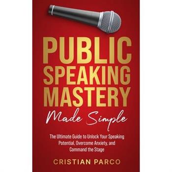 Public Speaking Mastery Made Simple
