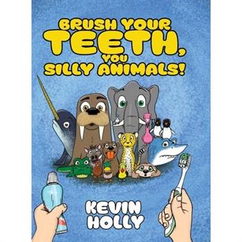Brush Your Teeth, You Silly Animals!