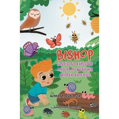 Bishop Loves to Explore and Play with His Critter Friends Bishop Loves to Explore and Play with His Critter Friends