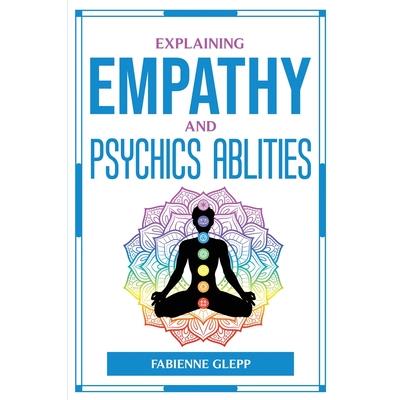Explaining Empathy and Psychics Ablities