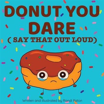 Donut You Dare (Say That Out Loud)