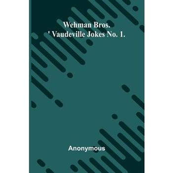 Wehman Bros.’ Vaudeville Jokes No. 1.