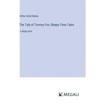 The Tale of Tommy Fox; Sleepy-Time Tales