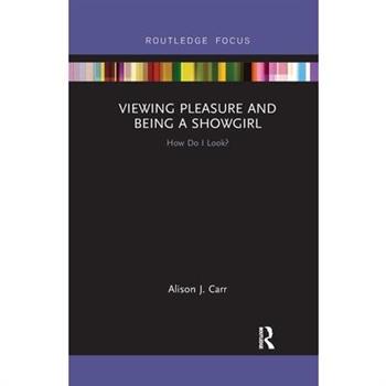 Viewing Pleasure and Being a Showgirl