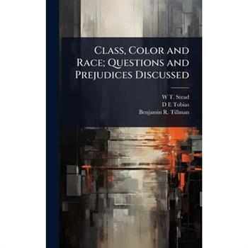Class, Color and Race; Questions and Prejudices Discussed