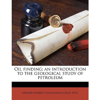 Oil Finding; An Introduction to the Geological Study of Petroleum