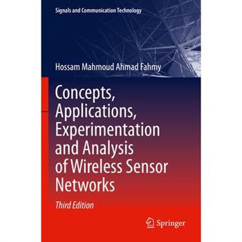 Concepts, Applications, Experimentation and Analysis of Wireless Sensor Networks