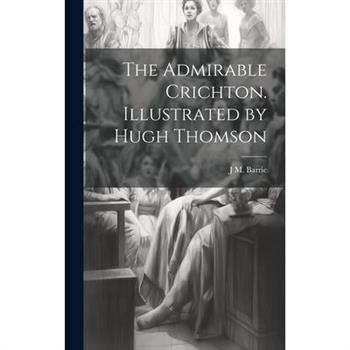 The Admirable Crichton. Illustrated by Hugh Thomson