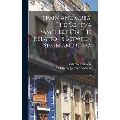 Spain And Cuba. The Geneva Pamphlet On The Relations Between Spain And Cuba