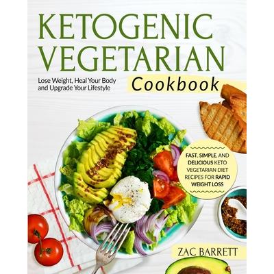 The Ketogenic Vegetarian CookbookTheKetogenic Vegetarian CookbookFast Simple and Delicio