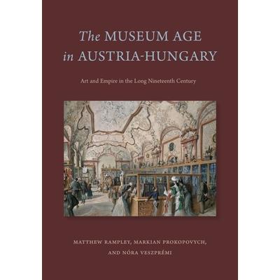 The Museum Age in Austria-Hungary
