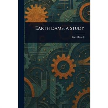 Earth Dams, a Study