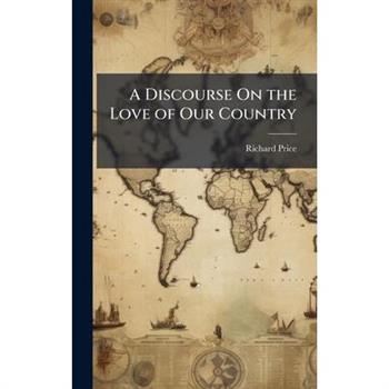 A Discourse On the Love of Our Country