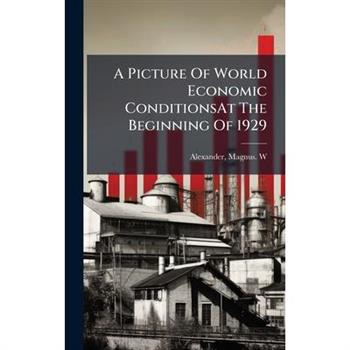 A Picture Of World Economic ConditionsAt The Beginning Of 1929