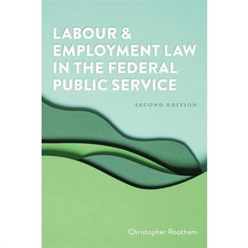 Labour and Employment Law in the Federal Public Service 2/E