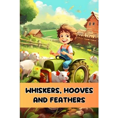 Whiskers, Hooves and Feathers