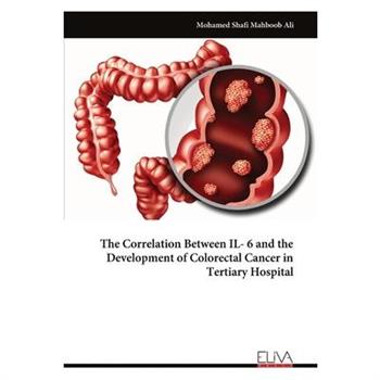 The Correlation Between IL- 6 and the Development of Colorectal Cancer in Tertiary Hospital