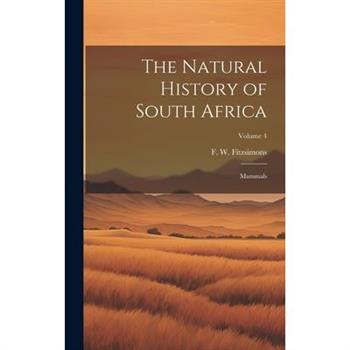 The Natural History of South Africa; Mammals; Volume 4