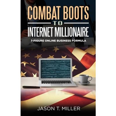 Combat Boots to Internet Millionaire