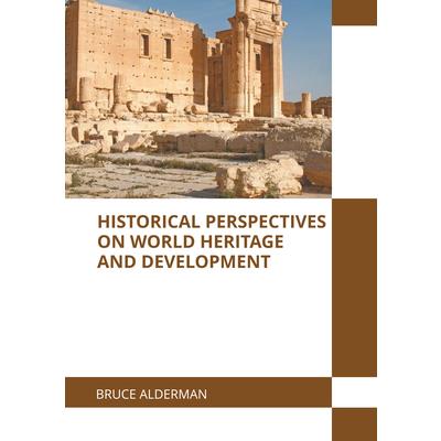 Historical Perspectives on World Heritage and Development