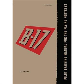 Pilot Training Manual for the B-17 Flying Fortress