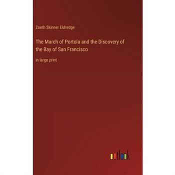 The March of Portola and the Discovery of the Bay of San Francisco