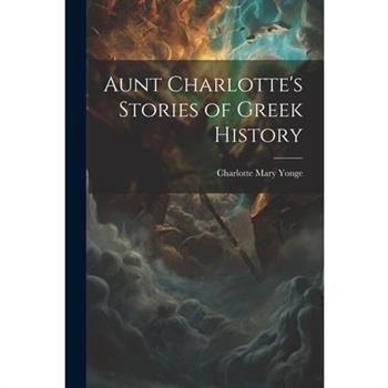 Aunt Charlotte's Stories of Greek History